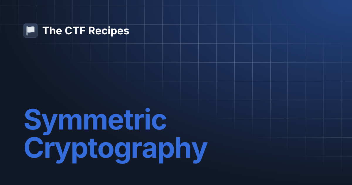 Symmetric Cryptography | The CTF Recipes